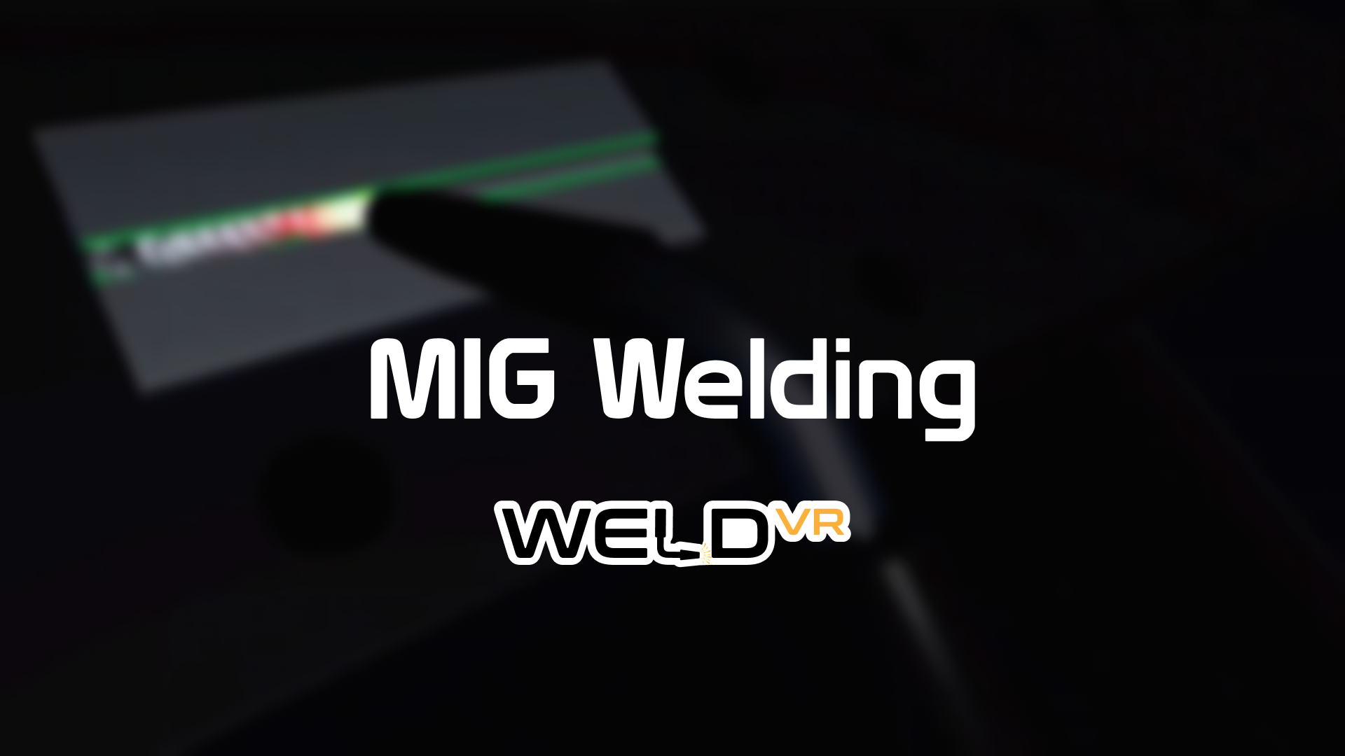 MIG welding training with WeldVR welding simulator
