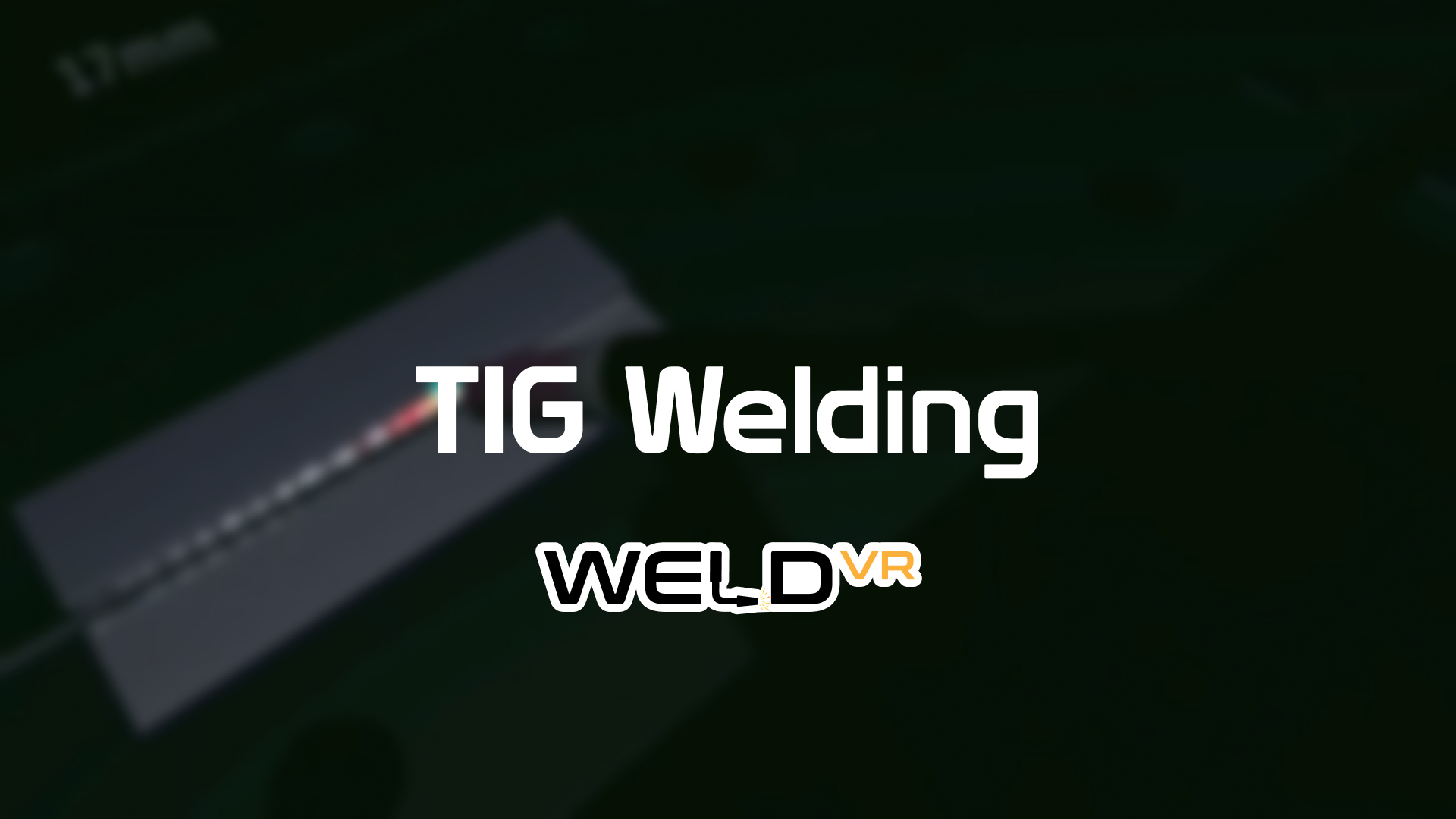 TIG welding training with WeldVR welding simulator